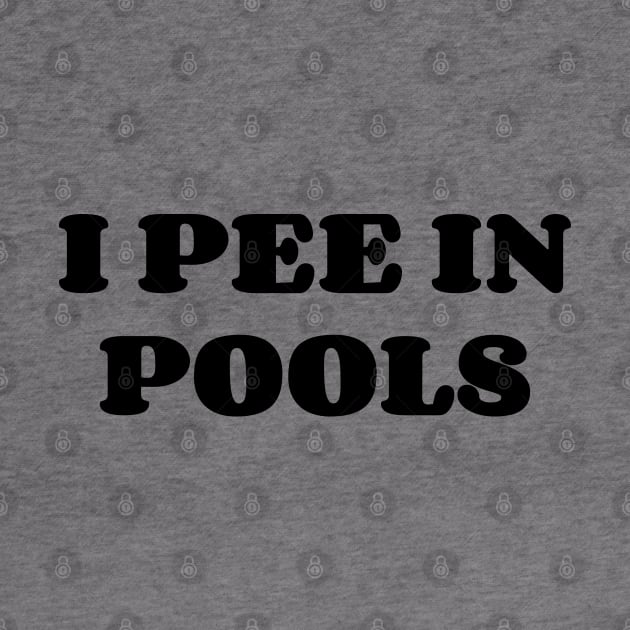 I Pee In The Pools by Emma